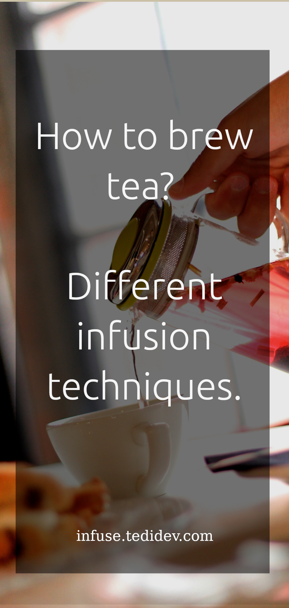 How to brew tea? different infusion techniques