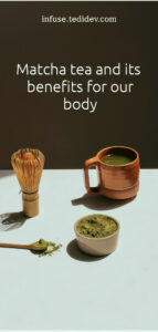 Matcha tea and its 7 benefits for our body